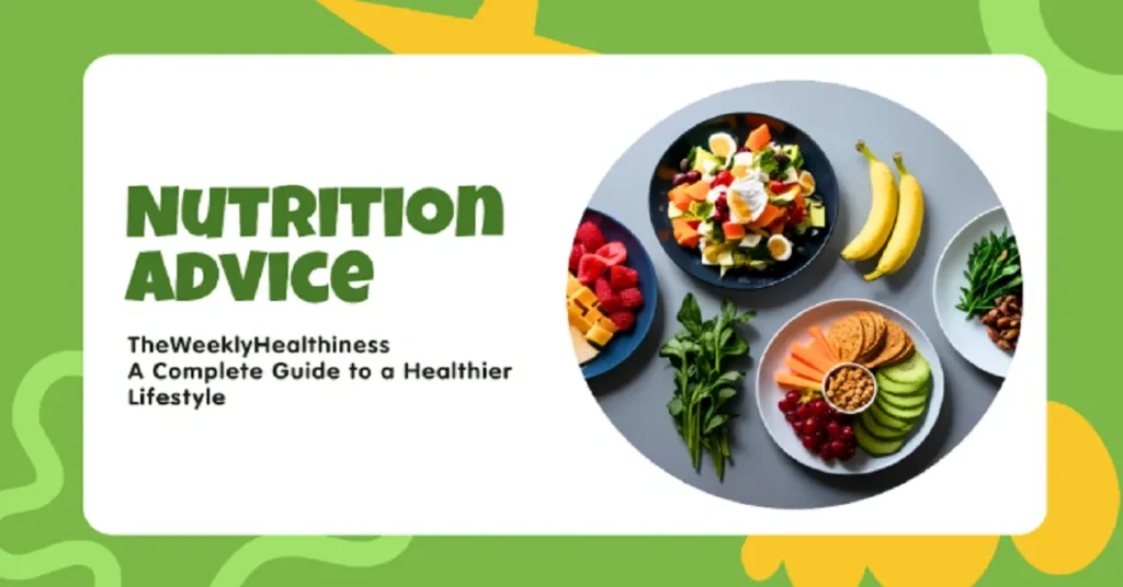 nutrition advice theweeklyhealthiness